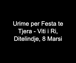 Urime per Festa te Tjera - Viti i Ri, Ditelindje, 8 Marsi